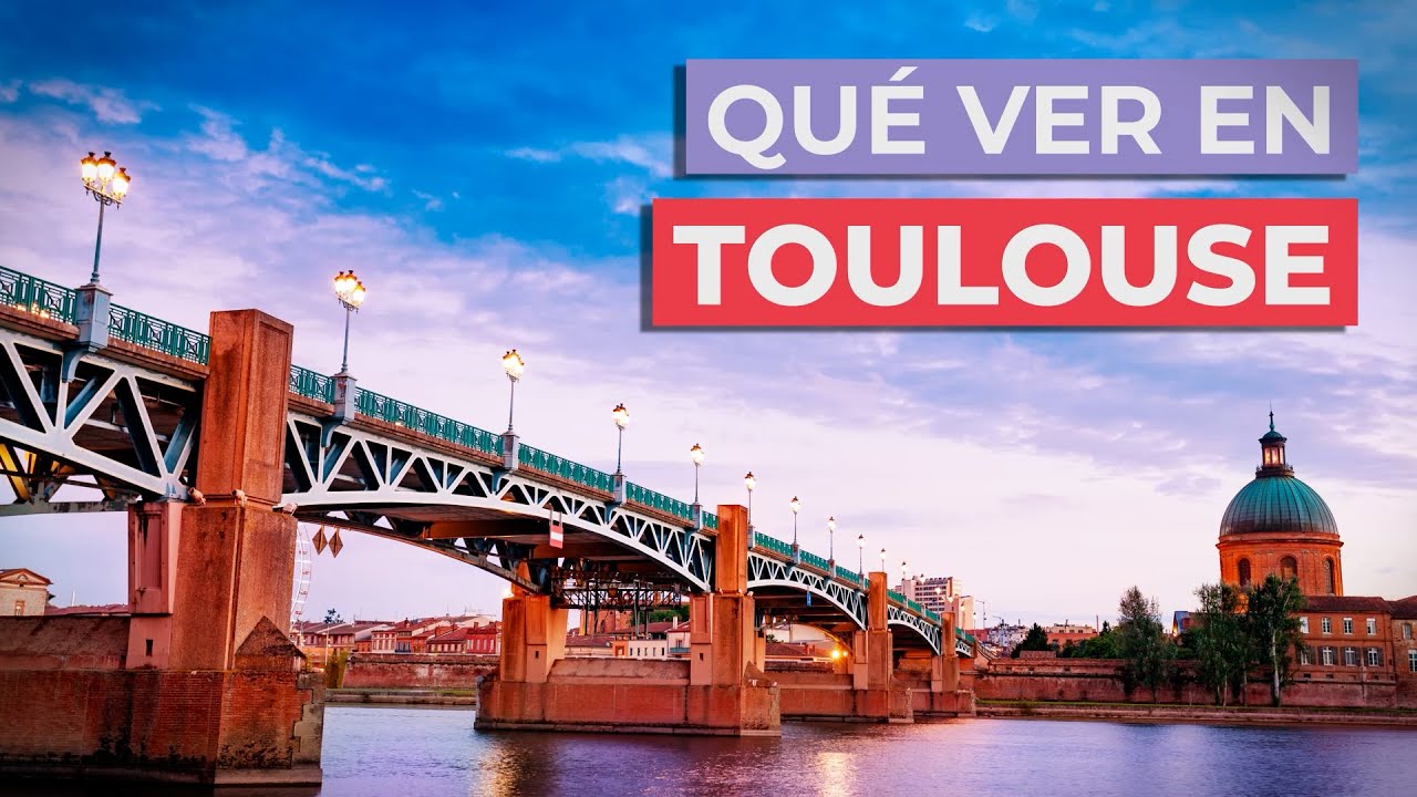 ¿Qué hacer en Toulouse? 2025